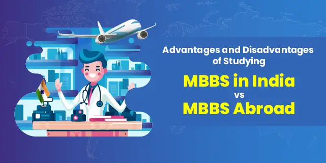 Advantages and Disadvantages of Studying MBBS in India vs MBBS Abroad