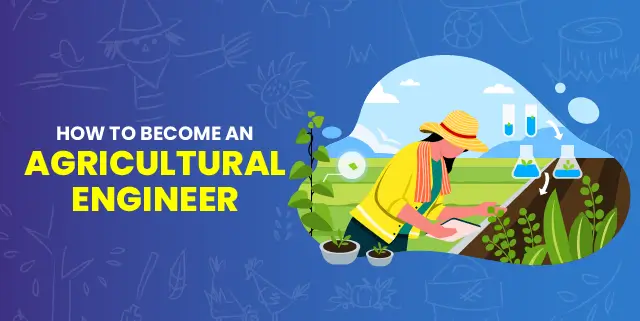 How to Become an Agricultural Engineer?