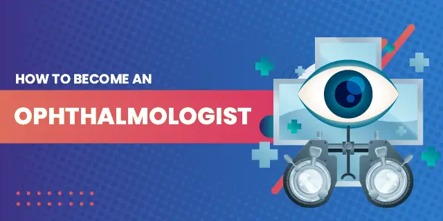 How to Become an Ophthalmologist?