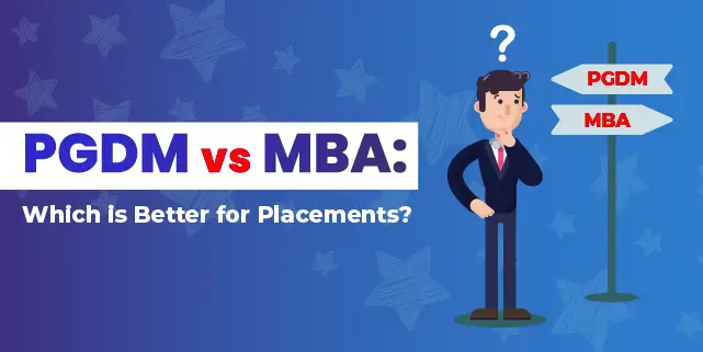 PGDM Vs MBA: Which is Better for Placements?