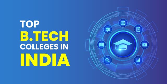 Top B.Tech Colleges in India