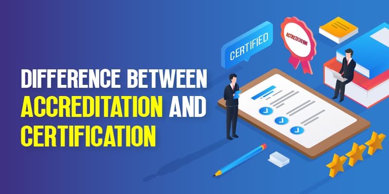 Difference Between Accreditation and Certification